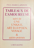 LAPOINTE (Paul-Marie). | Tableaux de l'amoureuse. Suivi de Une unique, Art égyptien, Voyage & autres poèmes.