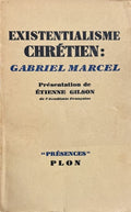 MARCEL (Gabriel). | Existentialisme chrétien : Gabriel Marcel. Présentation de Etienne Gilson.