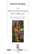 VAUDAY (Patrick). | La décolonisation du tableau. Art et politique au XIXe siècle : Delacroix, Gauguin, Monet.