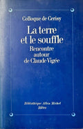 VIGEE (Claude) | La terre et le souffle : rencontre autour de Claude Vigée. Colloque de Cerisy.