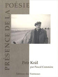 KRAL (Petr). | Petr Kral. Présentation et choix de textes par Pascal Commère.