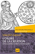 GIRAUD (Vincent). | L'ordre de la Création d'Augustin à Nicolas de Cues : philosophie médiévale.