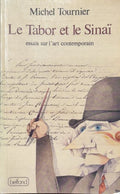 TOURNIER (Michel). | Le Tabor et le Sinaï : essais sur l'art contemporain.