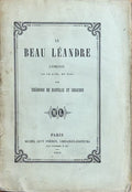 BANVILLE (Théodore de), SIRAUDIN. | Le beau Léandre : comédie en un acte, en vers.