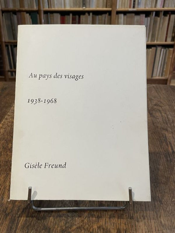 FREUND (Gisèle). | Au pays des visages (1938-1968). Trente ans d'art et de littérature à travers la caméra de Gisèle Freund.