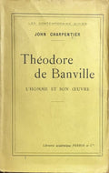 BANVILLE (Théodore de), CHARPENTIER (John). | Théodore de Banville : l'homme et l'oeuvre.