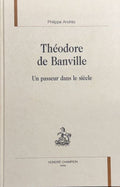 BANVILLE (Théodore de) ANDRES (Philippe). | Théodore de Banville : un passeur dans le siècle.