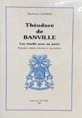 BANVILLE (Théodore de) LACROIX (Raymond). | Théodore de Banville : une famille pour un poète. Biographie originale, historique et documentaire.