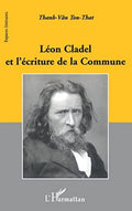 CLADEL (Léon) THANH-VAN TON-THAT. | Léon Cladel et l'écriture de la Commune.