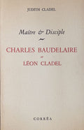 BAUDELAIRE (Charles), CLADEL (Léon) CLADEL (Judith). | Maître et disciple : Charles Baudelaire et Léon Cladel.