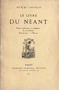 LAHOR (Henri Cazalis, dit Jean). | Le livre du néant : Pensées douloureuses ou bouffonnes ; Le ciel d'Orient ; Remembrance ; L'illusion.