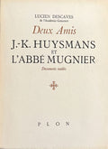 HUYSMANS (J.-K.) DESCAVES (Lucien). | Deux amis : J.-K. Huysmans et l'abbé Mugnier. Documents inédits.