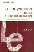 HUYSMANS (J.-K.) LIVI (François). | J.-K. Huysmans : A Rebours et l'esprit décadent.