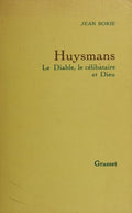 HUYSMANS (J.-K.) BORIE (Jean). | Huysmans. Le Diable, le célibataire et Dieu.