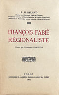 FABIE (François) RYLAND (L.H.). | François Fabié régionaliste.