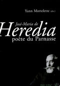 HEREDIA (José-Maria de) MORTELETTE (Yann, dir.). | José-Maria de Heredia : poète du Parnasse.