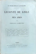 LECONTE DE LISLE CALMETTES (Fernand). | Leconte de Lisle et ses amis : un demi-siècle littéraire.