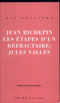 VALLES (Jules), RICHEPIN (Jean). | Les étapes d'un réfractaire : Jules Vallès.