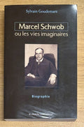 SCHWOB (Marcel) GOUDEMARE (Sylvain). | Marcel Schwob ou Les vies imaginaires.