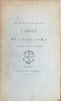 EPINAY (Madame d'). | L'amitié de deux jolies femmes. Suivie de Un rêve de Mademoiselle Clairon. Publiés par Maurice Tourneux.