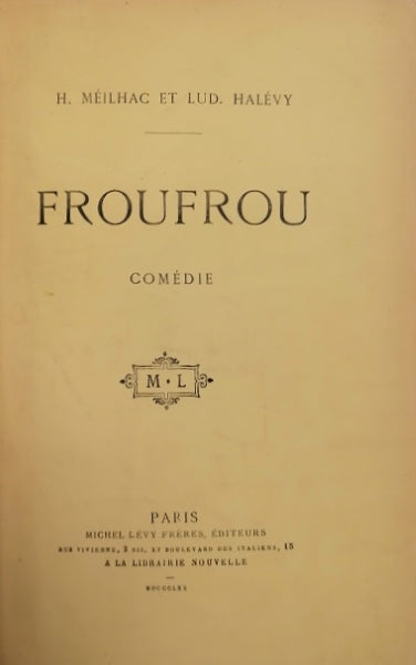 MEILHAC (Henri) et HALEVY (Ludovic). | Froufrou. Comédie en cinq actes.