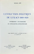 LUKACS (Georg) LOWY (Michael). | L'évolution politique de Lukacs, 1909-1929. Contribution à une sociologie de l'intelligentsia révolutionnaire. Thèse présentée devant l'Université de Paris V le 18 mars 1975.