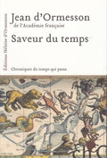 ORMESSON (Jean d'). | Saveur du temps. Chroniques du temps qui passe.