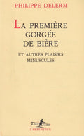 DELERM (Philippe). | La première gorgée de bière et autres plaisirs minuscules. Récits.