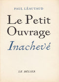 LEAUTAUD (Paul). | Le petit ouvrage inachevé. Introduction de Marie Dormoy.