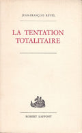 REVEL (Jean-François). | La Tentation totalitaire.