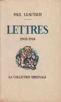 LEAUTAUD (Paul). | Lettres (à Paul Valéry, Rachilde, Marcel Schwob, Adolphe Paupe, Ch.-H. Hirsch, Remy de Gourmont, Marie Laurencin, André Gide, André Billy, Paul Morisse, André Rouveyre, Guillaume Apollinaire, etc). 1902-1918.