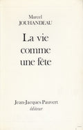 JOUHANDEAU (Marcel). | La vie comme une fête. Entretiens suivis d'éléments de biographie et de bibliographie par Jacques Ruffié.