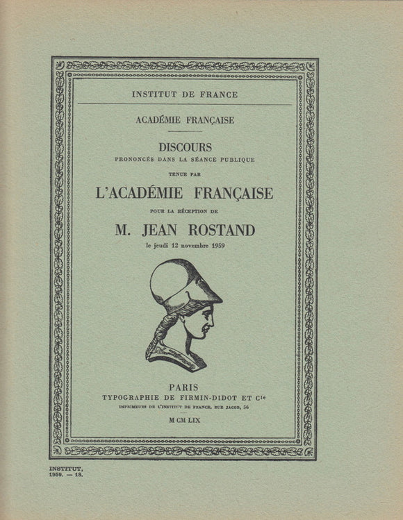 ROSTAND (Jean). | Discours prononcés dans la séance publique tenue par l'Académie Française pour la réception de M. Jean Rostand le jeudi 12 novembre 1959.