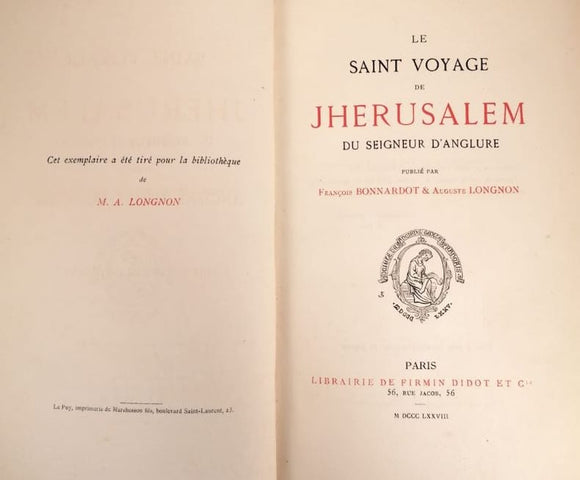 ANGLURE (Ogier d') BONNARDOT (François), LONGNON (Auguste). | Le saint voyage de Jherusalem du seigneur d'Anglure, publié par François Bonnardot et Auguste Longnon.