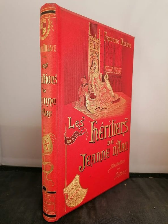 DILLAYE (Frédéric). | Les héritiers de Jeanne d'Arc : scènes de la vie au quinzième siècle (1431-1450).