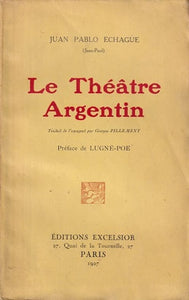 ECHAGUE (Juan Pablo). | Le théâtre argentin.