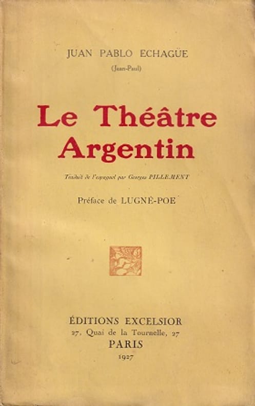 ECHAGUE (Juan Pablo). | Le théâtre argentin.