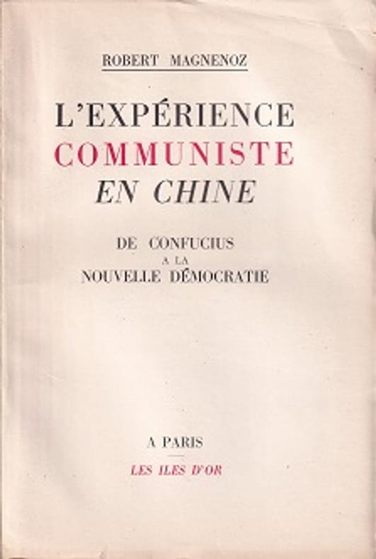 MAGNENOZ (Robert). | L'expérience communiste en Chine : de Confucius à la nouvelle démocratie.