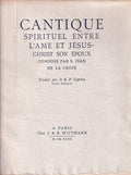 SAINT JEAN DE LA CROIX. | Cantique spirituel entre l'âme et Jésus-Christ son époux. Traduit par le R. P. Cyprien.