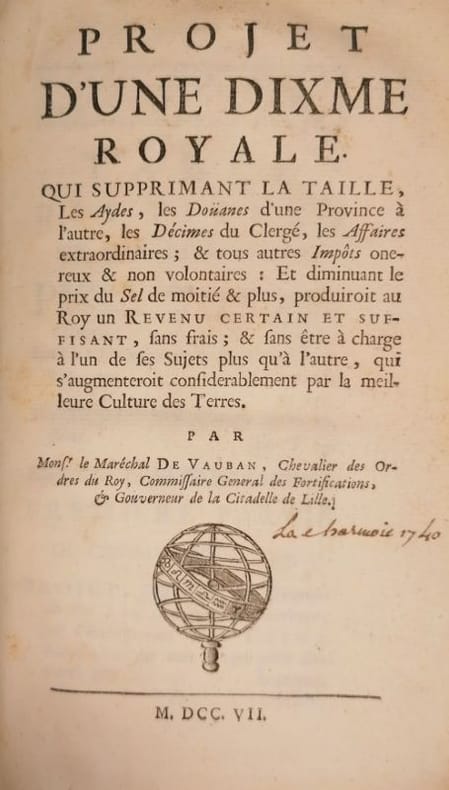 VAUBAN (Sébastien Le Prestre, marquis de). | Projet d'une dixme royale qui, supprimant la taille, les aydes, les doüanes d'une province à l'autre, les décimes du Clergé, les affaires extraordinaires... produiroit au Roy un revenu certain et suff...