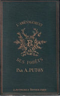 PUTON (Alfred). | L'aménagement des forêts. Traité pratique de la conduite des exploitations de forêts en taillis et en futaie.