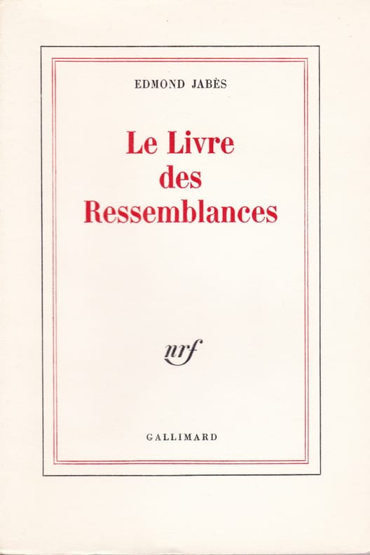 JABES (Edmond). | Le Livre des Ressemblances. - Le Soupçon. Le Désert. - L'ineffaçable. L'inaperçu.