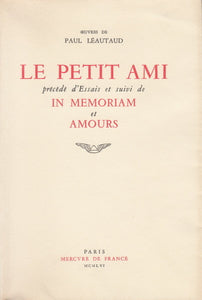 LEAUTAUD (Paul). | Le petit ami, précédé d'essais et suivi de In Memoriam et Amours.
