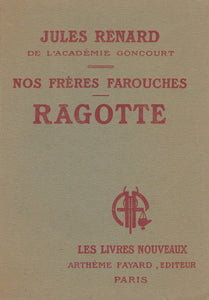RENARD (Jules). | Ragotte (Nos frères farouches).