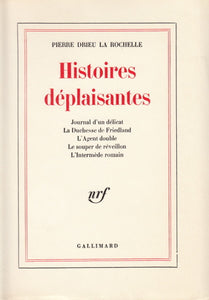 DRIEU LA ROCHELLE (Pierre). | Histoires déplaisantes (Journal d'un délicat, La Duchesse de Friedland, L'agent double, Le souper de réveillon, L'intermède romain).