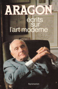 ARAGON (Louis). | Ecrits sur l'Art moderne. Préface de Jacques Leenhardt.