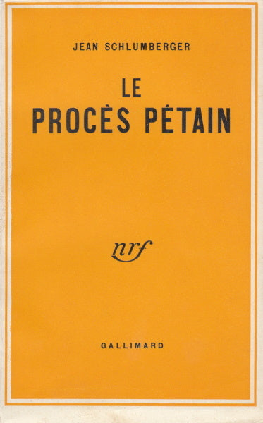 SCHLUMBERGER (Jean). | Le Procès Pétain. Notes d'audience. Blessures et séquelles de la guerre.