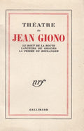GIONO (Jean). | Théâtre (Le bout de la route. Lanceurs de graines. La femme du boulanger).