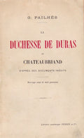 CHATEAUBRIAND (F.-R. de) PAILHES (G.) | La Duchesse de Duras et Chateaubriand. D'après des documents inédits.