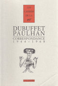 DUBUFFET (Jean) et PAULHAN (Jean). | Correspondance (1944-1968). Edition établie et annotée par Julien Dieudonné et Marianne Jakobi.